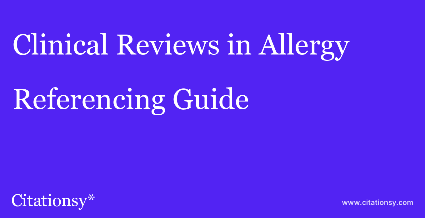 cite Clinical Reviews in Allergy & Immunology  — Referencing Guide